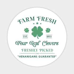 Farm Fresh Four Leaf Clovers Freshly Picked Shenanigans Guaranteed  St. Patrick's Day Gifts Magnet